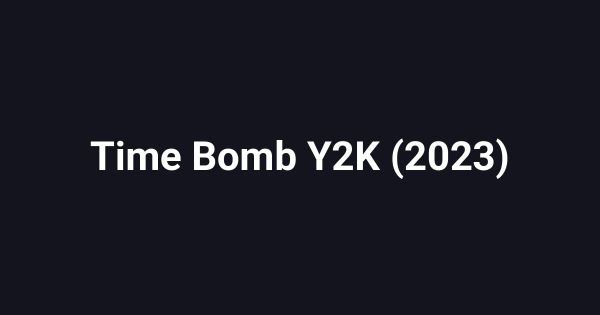Time Bomb Y2K (2023)