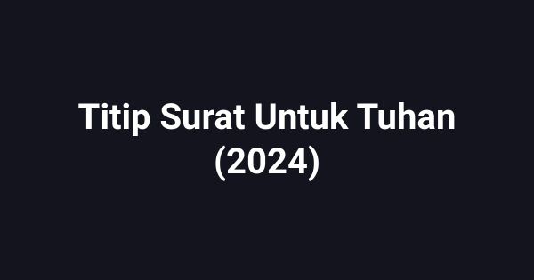 Titip Surat Untuk Tuhan (2024)