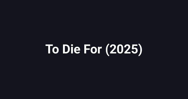 To Die For (2025)