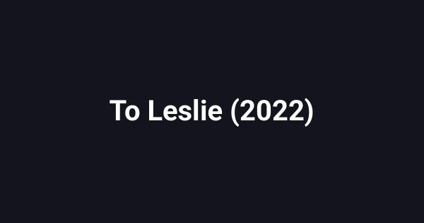 To Leslie (2022)