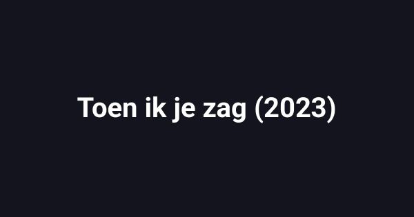 Toen ik je zag (2023)