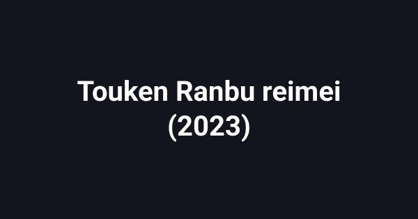 Touken Ranbu reimei (2023)