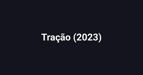 Tração (2023)
