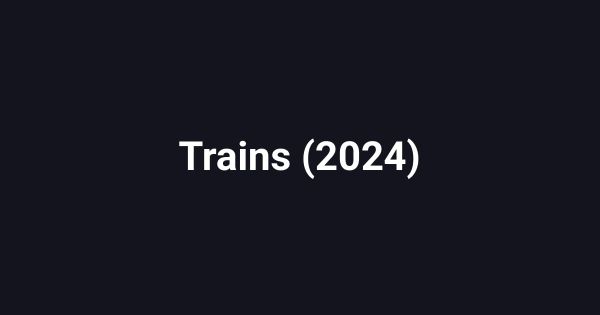 Trains (2024)