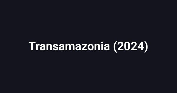 Transamazonia (2024)