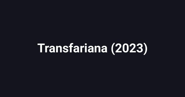 Transfariana (2023)