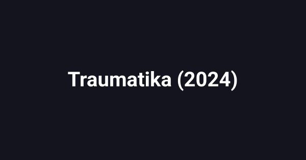 Traumatika (2024)
