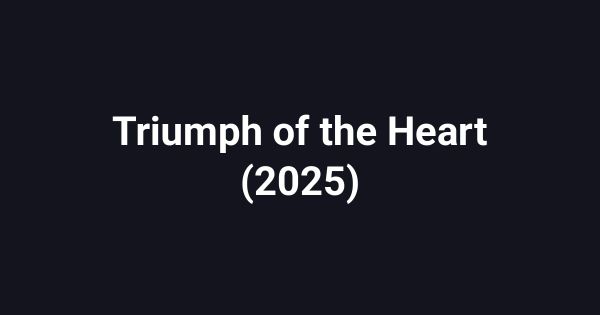 Triumph of the Heart (2025)