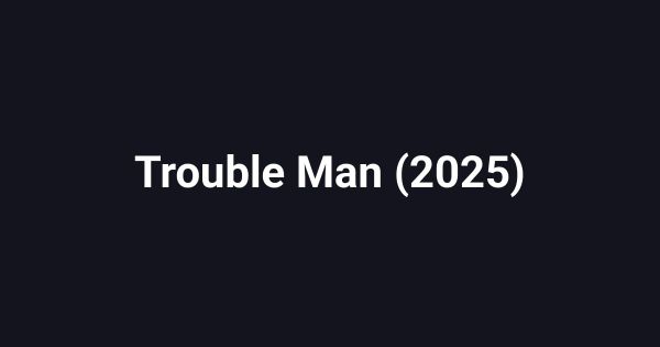 Trouble Man (2025)