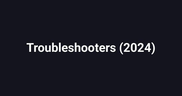 Troubleshooters (2024)