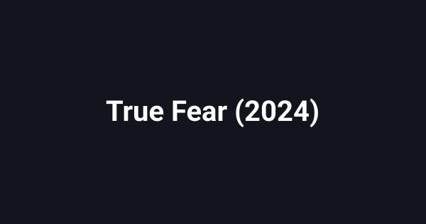 True Fear (2024)