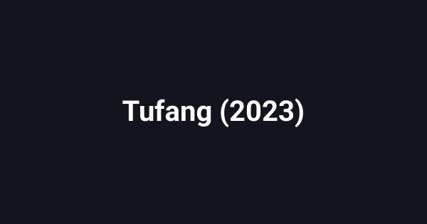 Tufang (2023)