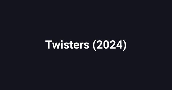 Twisters (2024)