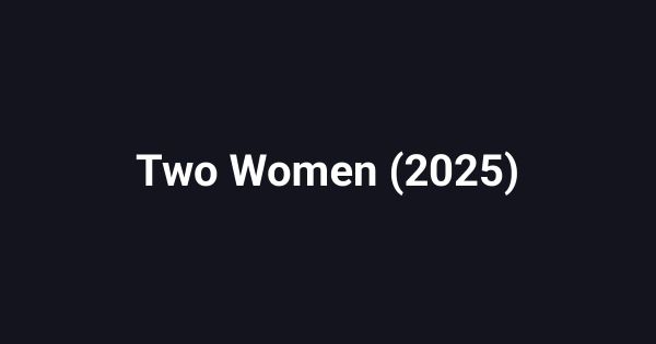 Two Women (2025)