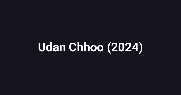 Udan Chhoo (2024)
