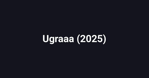 Ugraaa (2025)
