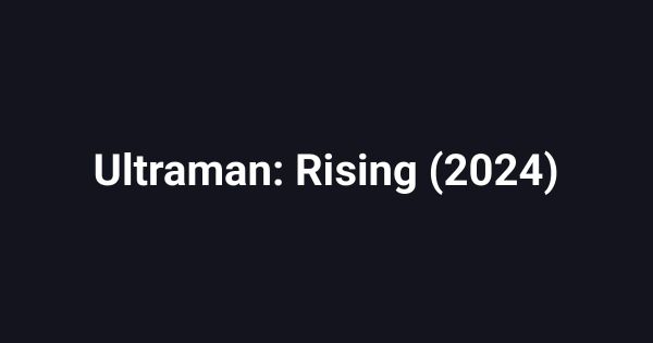 Ultraman: Rising (2024)