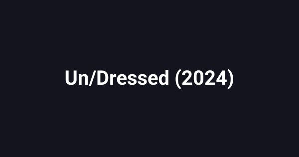 Un/Dressed (2024)