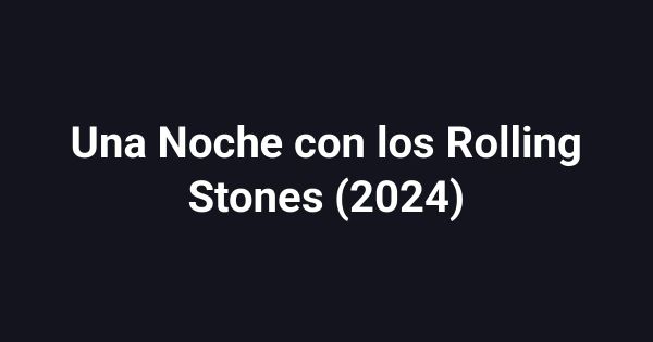 Una Noche con los Rolling Stones (2024)