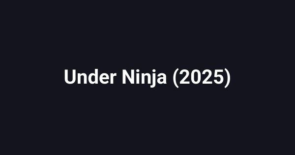 Under Ninja (2025)
