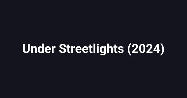 Under Streetlights (2024)