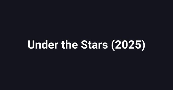 Under the Stars (2025)