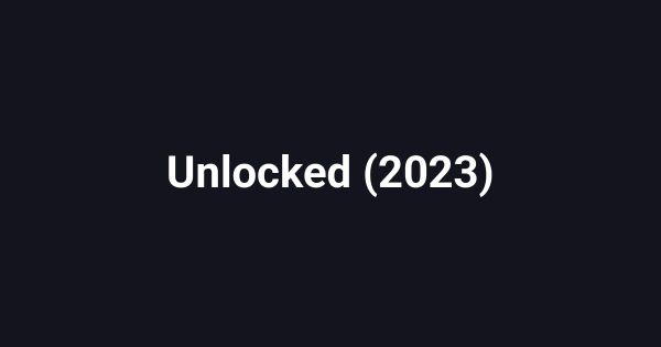 Unlocked (2023)