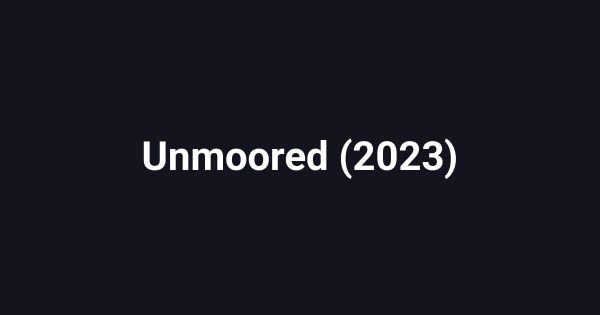 Unmoored (2023)