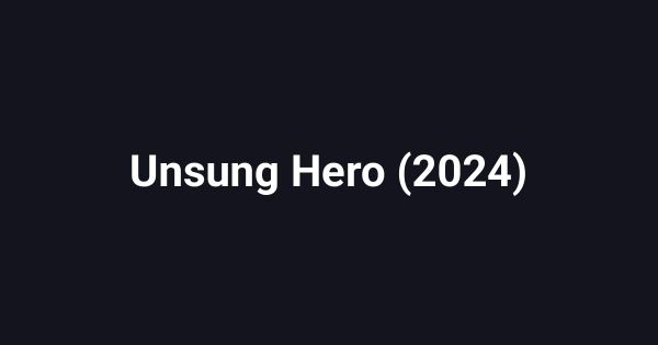 Unsung Hero (2024)