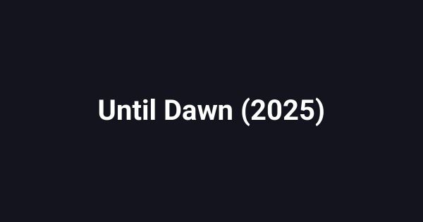 Until Dawn (2025)