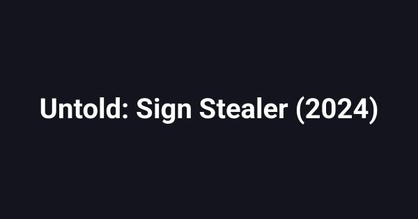 Untold: Sign Stealer (2024)