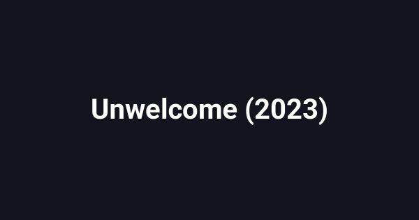 Unwelcome (2023)
