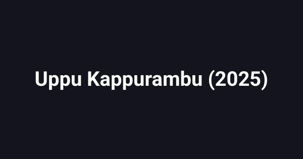 Uppu Kappurambu (2025)