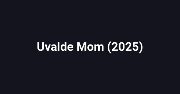 Uvalde Mom (2025)