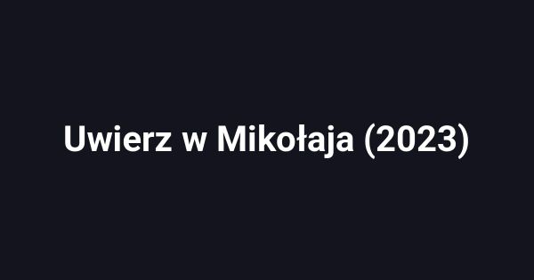 Uwierz w Mikołaja (2023)