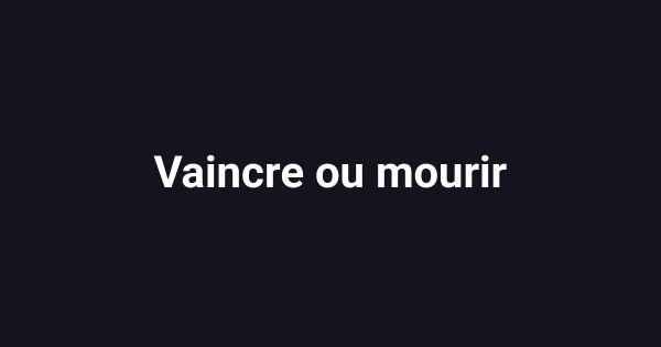 Vaincre ou mourir