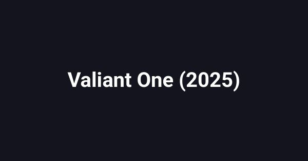 Valiant One (2025)
