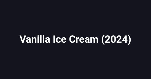 Vanilla Ice Cream (2024)