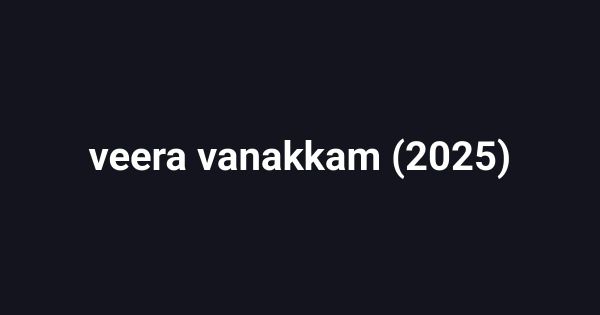 veera vanakkam (2025)