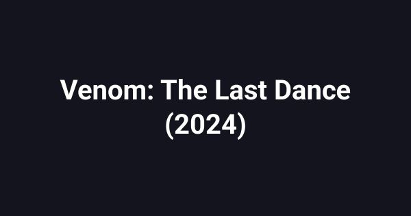 Venom: The Last Dance (2024)