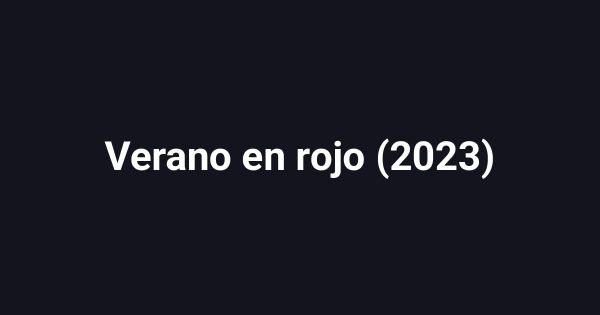 Verano en rojo (2023)