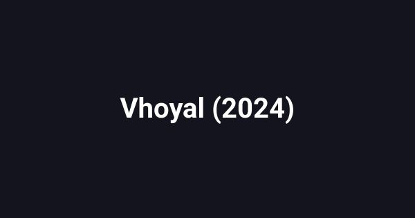 Vhoyal (2024)
