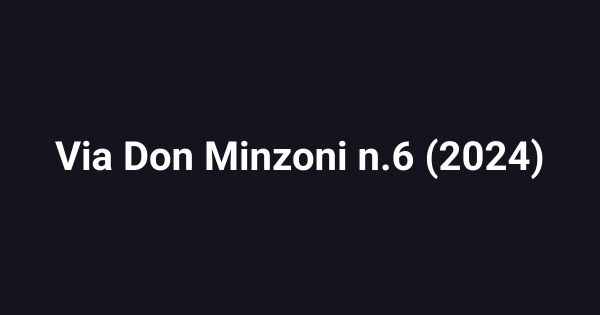 Via Don Minzoni n.6 (2024)