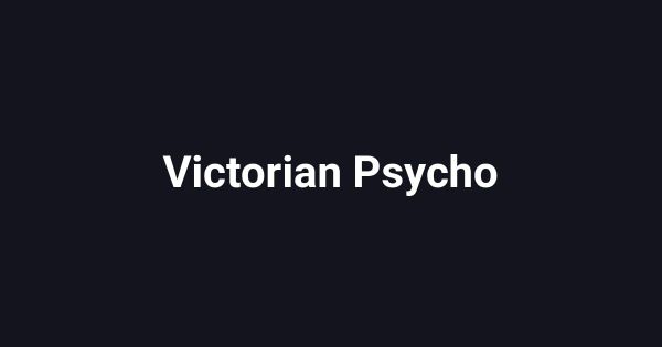 Victorian Psycho