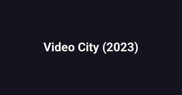 Video City (2023)