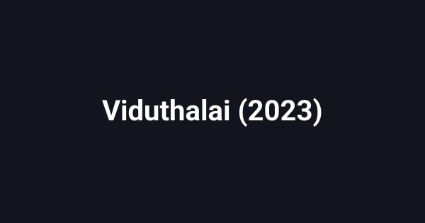 Viduthalai (2023)