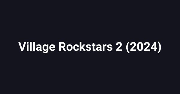 Village Rockstars 2 (2024)