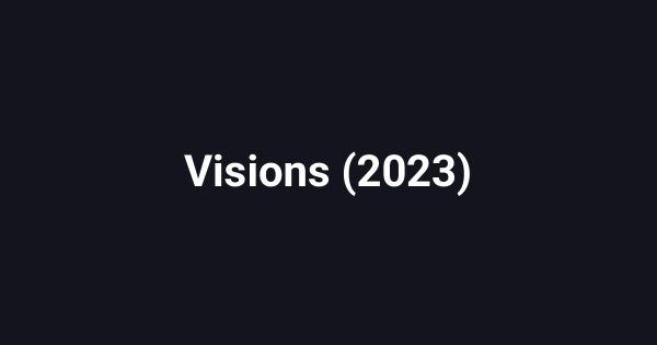 Visions (2023)