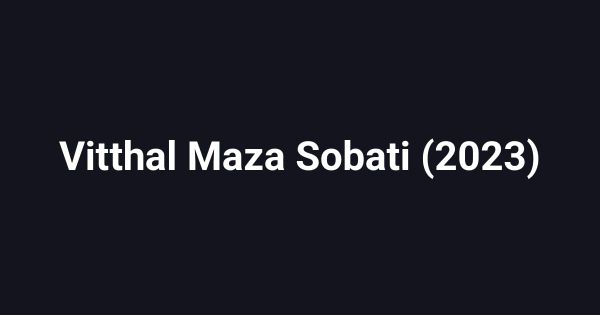 Vitthal Maza Sobati (2023)
