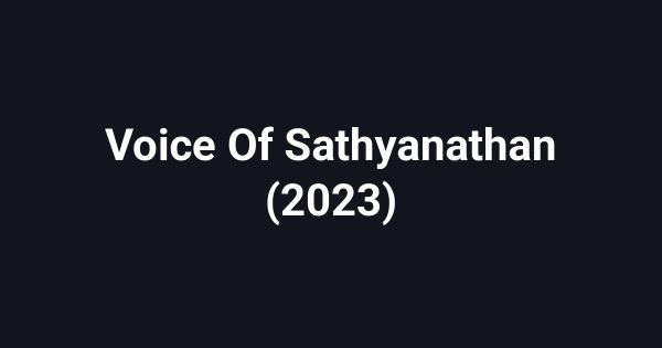 Voice Of Sathyanathan (2023)